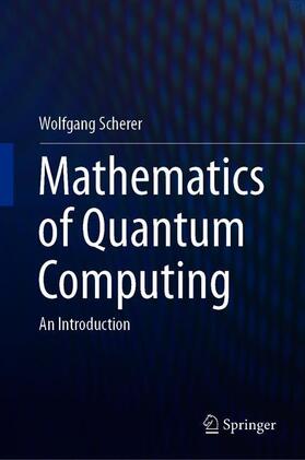 Scherer | Mathematics of Quantum Computing | Buch | 978-3-030-12357-4 | sack.de