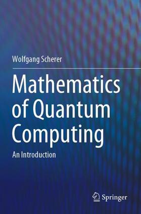 Scherer | Mathematics of Quantum Computing | Buch | 978-3-030-12360-4 | sack.de