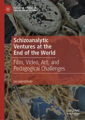 jagodzinski |  Schizoanalytic Ventures at the End of the World | eBook | Sack Fachmedien