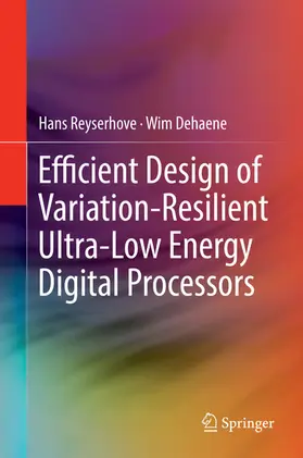 Reyserhove / Dehaene | Efficient Design of Variation-Resilient Ultra-Low Energy Digital Processors | E-Book | sack.de