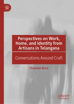 Bose | Perspectives on Work, Home, and Identity From Artisans in Telangana | Buch | 978-3-030-12515-8 | www.sack.de