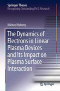 Hubeny |  The Dynamics of Electrons in Linear Plasma Devices and Its Impact on Plasma Surface Interaction | Buch |  Sack Fachmedien