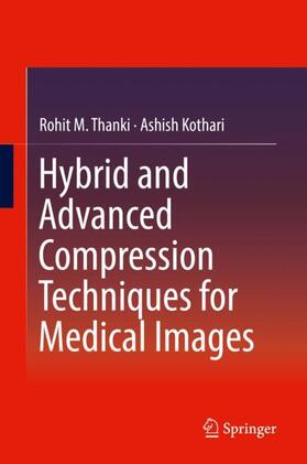 Kothari / Thanki |  Hybrid and Advanced Compression Techniques for Medical Images | Buch |  Sack Fachmedien