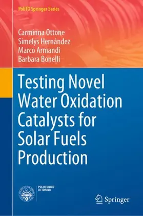 Ottone / Bonelli / Hernández |  Testing Novel Water Oxidation Catalysts for Solar Fuels Production | Buch |  Sack Fachmedien