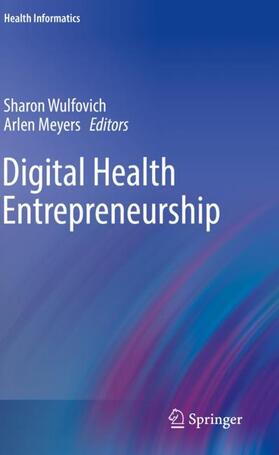 Meyers / Wulfovich | Digital Health Entrepreneurship | Buch | 978-3-030-12721-3 | sack.de
