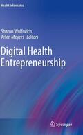 Meyers / Wulfovich |  Digital Health Entrepreneurship | Buch |  Sack Fachmedien