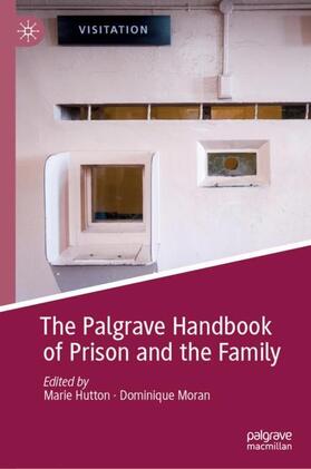 Moran / Hutton |  The Palgrave Handbook of Prison and the Family | Buch |  Sack Fachmedien