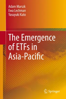 Marszk / Lechman / Kato |  The Emergence of ETFs in Asia-Pacific | eBook | Sack Fachmedien