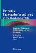 Kibler / Sciascia |  Mechanics, Pathomechanics and Injury in the Overhead Athlete | Buch |  Sack Fachmedien