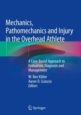 Sciascia / Kibler | Mechanics, Pathomechanics and Injury in the Overhead Athlete | Buch | 978-3-030-12777-0 | sack.de