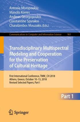 Moropoulou / Korres / Mouzakis |  Transdisciplinary Multispectral Modeling and Cooperation for the Preservation of Cultural Heritage | Buch |  Sack Fachmedien