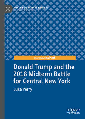 Perry |  Donald Trump and the 2018 Midterm Battle for Central New York | eBook | Sack Fachmedien