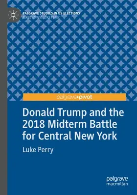 Perry |  Donald Trump and the 2018 Midterm Battle for Central New York | Buch |  Sack Fachmedien