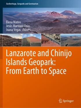 Mateo / Vegas / Martínez-Frías | Lanzarote and Chinijo Islands Geopark: From Earth to Space | Buch | 978-3-030-13132-6 | sack.de