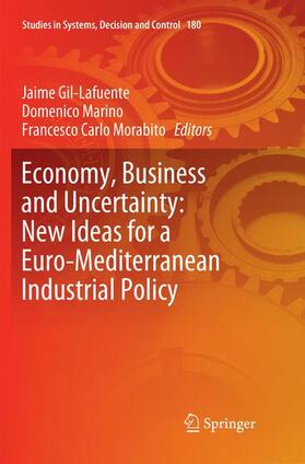 Gil-Lafuente / Morabito / Marino | Economy, Business and Uncertainty: New Ideas for a Euro-Mediterranean Industrial Policy | Buch | 978-3-030-13140-1 | sack.de