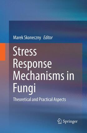 Skoneczny | Stress Response Mechanisms in Fungi | Buch | 978-3-030-13141-8 | sack.de