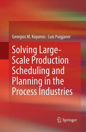 Puigjaner / Kopanos | Solving Large-Scale Production Scheduling and Planning in the Process Industries | Buch | 978-3-030-13164-7 | sack.de