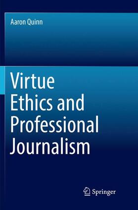 Quinn | Virtue Ethics and Professional Journalism | Buch | 978-3-030-13178-4 | sack.de