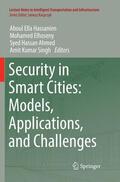Hassanien / Singh / Elhoseny |  Security in Smart Cities: Models, Applications, and Challenges | Buch |  Sack Fachmedien