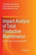 Díaz-Reza / Martínez-Loya / García-Alcaraz |  Impact Analysis of Total Productive Maintenance | Buch |  Sack Fachmedien
