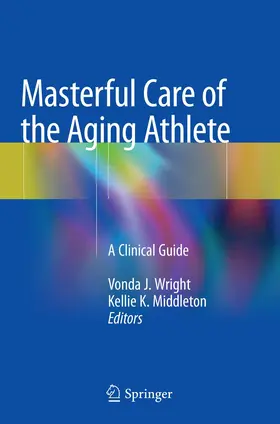 Wright / Middleton | Masterful Care of the Aging Athlete | Buch | 978-3-030-13236-1 | www.sack.de