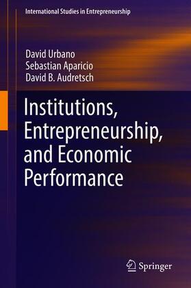 Urbano / Audretsch / Aparicio | Institutions, Entrepreneurship, and Economic Performance | Buch | 978-3-030-13372-6 | sack.de