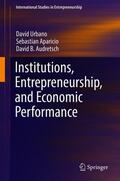 Urbano / Audretsch / Aparicio |  Institutions, Entrepreneurship, and Economic Performance | Buch |  Sack Fachmedien