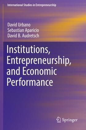 Urbano / Audretsch / Aparicio | Institutions, Entrepreneurship, and Economic Performance | Buch | 978-3-030-13375-7 | sack.de