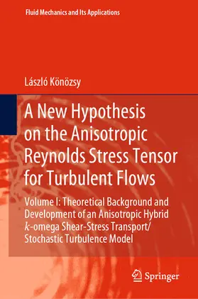 Könözsy |  A New Hypothesis on the Anisotropic Reynolds Stress Tensor for Turbulent Flows | eBook | Sack Fachmedien