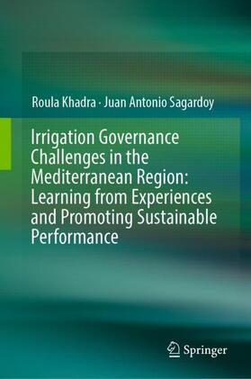 Sagardoy / Khadra | Irrigation Governance Challenges in the Mediterranean Region: Learning from Experiences and Promoting Sustainable Performance | Buch | 978-3-030-13553-9 | sack.de