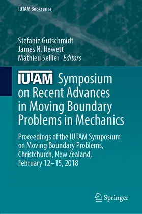 Gutschmidt / Hewett / Sellier |  IUTAM Symposium on Recent Advances in Moving Boundary Problems in Mechanics | eBook | Sack Fachmedien