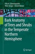 Schweingruber / Börner / Steiger |  Bark Anatomy of Trees and Shrubs in the Temperate Northern Hemisphere | Buch |  Sack Fachmedien