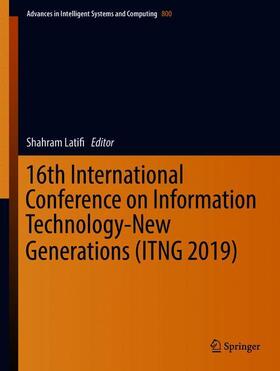 Latifi |  16th International Conference on Information Technology-New Generations (ITNG 2019) | Buch |  Sack Fachmedien