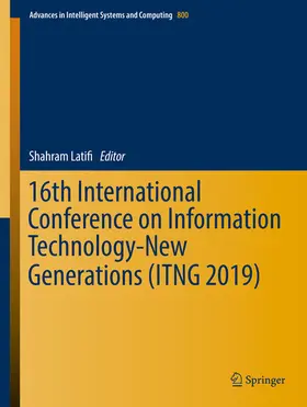 Latifi |  16th International Conference on Information Technology-New Generations (ITNG 2019) | eBook | Sack Fachmedien