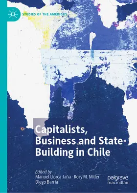 Llorca-Jaña / Miller / Barría | Capitalists, Business and State-Building in Chile | E-Book | sack.de