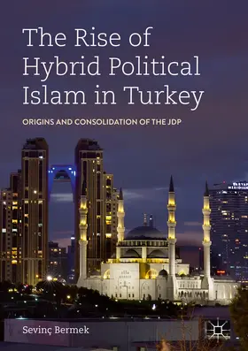 Bermek |  The Rise of Hybrid Political Islam in Turkey | eBook | Sack Fachmedien