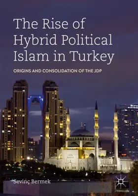 Bermek |  The Rise of Hybrid Political Islam in Turkey | Buch |  Sack Fachmedien