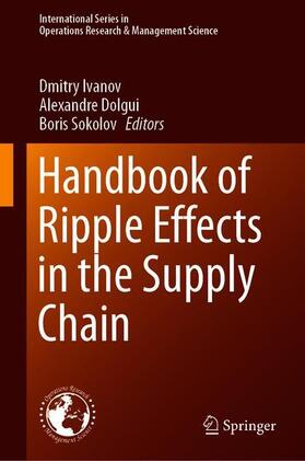 Ivanov / Sokolov / Dolgui | Handbook of Ripple Effects in the Supply Chain | Buch | 978-3-030-14301-5 | sack.de