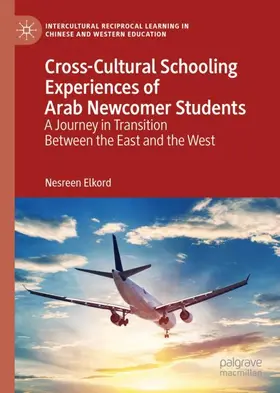 Elkord |  Cross-Cultural Schooling Experiences of Arab Newcomer Students | Buch |  Sack Fachmedien