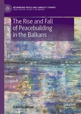 Belloni |  The Rise and Fall of Peacebuilding in the Balkans | eBook | Sack Fachmedien