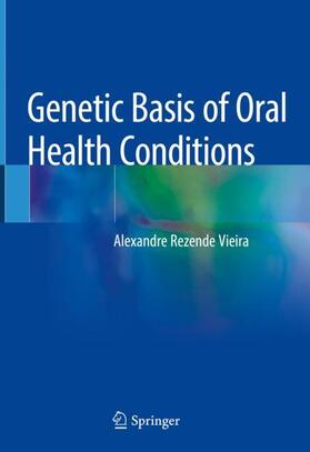 Vieira | Genetic Basis of Oral Health Conditions | Buch | 978-3-030-14484-5 | sack.de