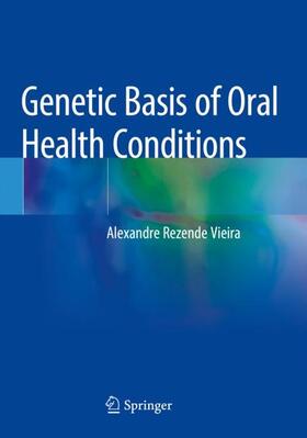 Vieira | Genetic Basis of Oral Health Conditions | Buch | 978-3-030-14487-6 | sack.de