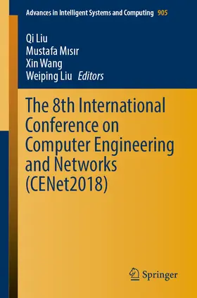 Liu / Misir / Misir | The 8th International Conference on Computer Engineering and Networks (CENet2018) | E-Book | sack.de