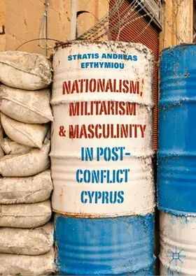 Efthymiou |  Nationalism, Militarism and Masculinity in Post-Conflict Cyprus | Buch |  Sack Fachmedien