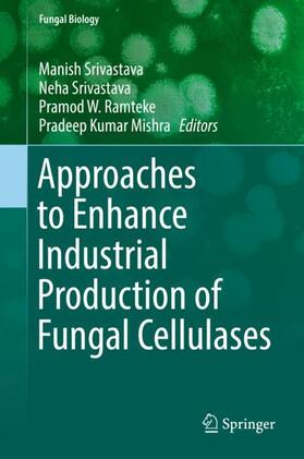 Srivastava / Mishra / Ramteke |  Approaches to Enhance Industrial Production of Fungal Cellulases | Buch |  Sack Fachmedien
