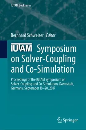 Schweizer |  IUTAM Symposium on Solver-Coupling and Co-Simulation | Buch |  Sack Fachmedien