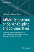 Schweizer |  IUTAM Symposium on Solver-Coupling and Co-Simulation | Buch |  Sack Fachmedien