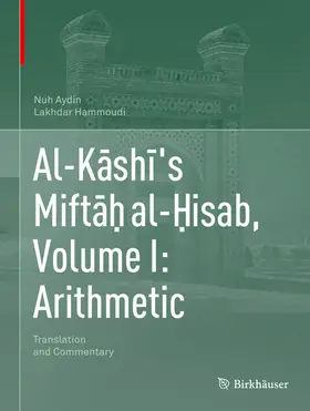 Aydin / Hammoudi | Al-Kashi's Mifta¿ al-¿isab, Volume I: Arithmetic | E-Book | www.sack.de