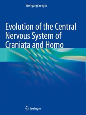 Seeger |  Evolution of the Central Nervous System ofCraniataand Homo | Buch |  Sack Fachmedien