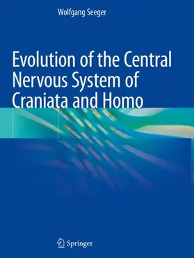 Seeger |  Evolution of the Central Nervous System ofCraniataand Homo | Buch |  Sack Fachmedien